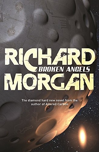 Richard Morgan: Broken Angels (Gollancz S.F.) (2008, Orion Publishing Co)
