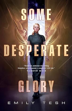 Emily Tesh: Some Desperate Glory (EBook, 2023, Tordotcom)