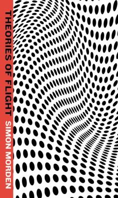 Simon Morden: Theories Of Flight (2011, Orbit)