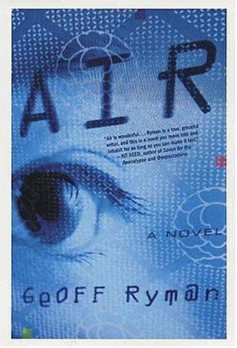 Geoff Ryman: Air, or, Have not have (2004, St. Martin's Griffin)