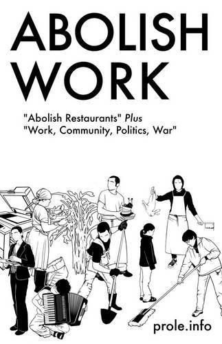 prole.info: Abolish Work (Paperback, 2014)