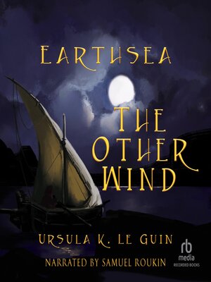 Ursula K. Le Guin, Samuel Roukin (Narrator): The Other Wind (AudiobookFormat, 2014, Recorded Books, Inc.)