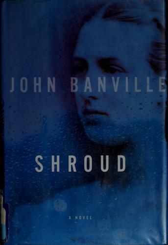 John Banville: Shroud (2003, Alfred A Knopf)