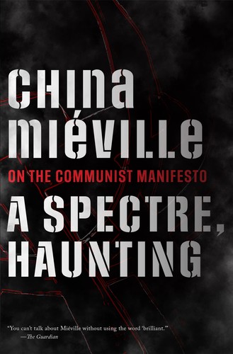China Miéville: A Spectre, Haunting: On the Communist Manifesto (2022, Head of Zeus)