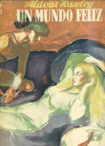 Aldous Huxley: Un mundo feliz (Hardcover, Spanish language, 1947, José Janés)