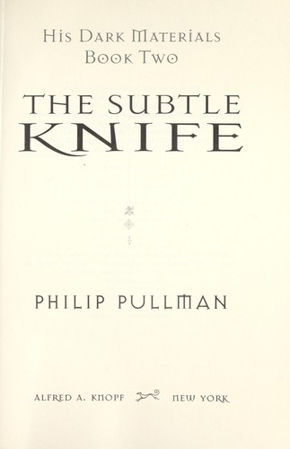 Philip Pullman: SUBTLE KNIFE (HIS DARK MATERIALS, NO 2) (1997, Alfred A. Knopf)