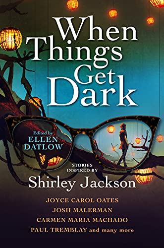 Elizabeth Hand, Joyce Carol Oates, Karen Heuler, Benjamin Percy, Ellen Datlow: When Things Get Dark (Hardcover, 2021, Titan Books)
