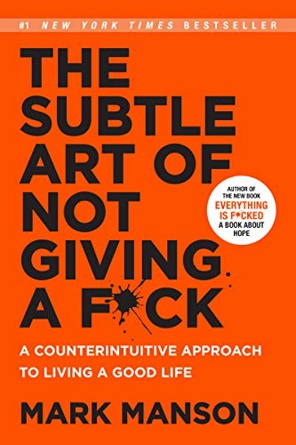 Mark Manson: The Subtle Art of Not Giving a F*ck (2016, Harper)