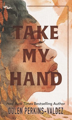 Dolen Perkins-Valdez: Take My Hand (2022, Thorndike Press)
