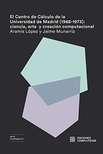 Aramis López, Jaime Munarriz: El Centro de Cálculo de la Universidad de Madrid (Paperback, 2021, Ediciones Complutense)