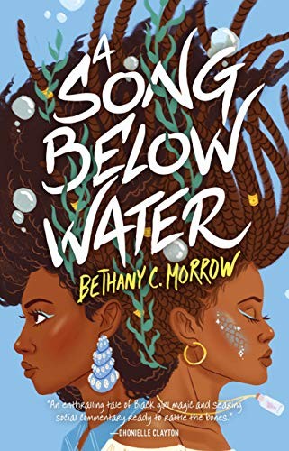 Bethany C. Morrow: A Song Below Water (Hardcover, 2020, Tor Teen)