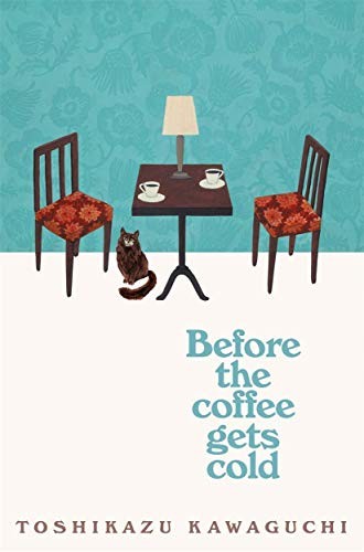 Toshikazu Kawaguchi: Before the Coffee Gets Cold (Paperback, 2019, Picador)