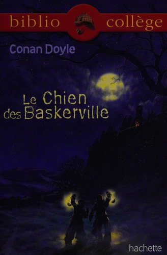 Arthur Conan Doyle, Arthur Conan Doyle: Le chien des Baskerville (French language, 2004, Hachette éducation)