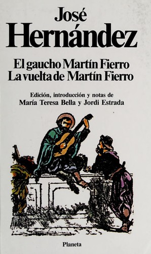 José Hernández: El gaucho Martín Fierro ; La vuelta de Martín Fierro (Spanish language, 1983, Planeta)