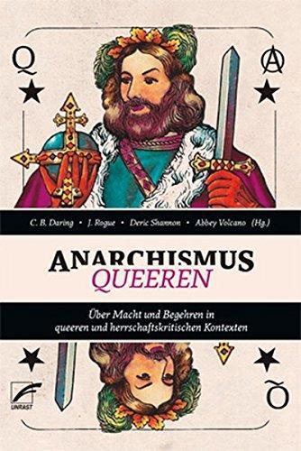 C. B. Daring, J. Rogue, Deric Shannon, Abbey Volcano: Anarchismus queeren (German language, 2017, Unrast Verlag)