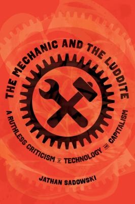 Jathan Sadowski: The Mechanic and the Luddite (Paperback, 2024, University of California Press)