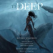 Rivers Solomon, Daveed Diggs, William Hutson, Jonathan Snipes: The Deep (Hardcover, 2019, Simon & Schuster Audio and Blackstone Audio)