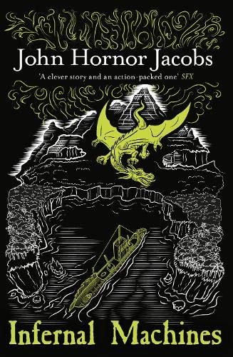 John Hornor Jacobs: Infernal Machines (Paperback, 2018, Gollancz)