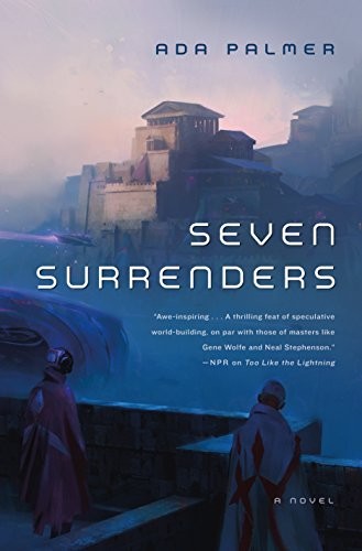 Ada Palmer: Seven Surrenders (2017, Tor Books)