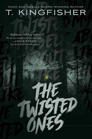 T. Kingfisher: The Twisted Ones (2019, Saga Press)