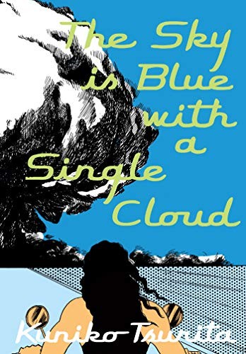 Kuniko Tsurita, Ryan Holmberg: The Sky is Blue with a Single Cloud (Paperback, 2020, Drawn and Quarterly)