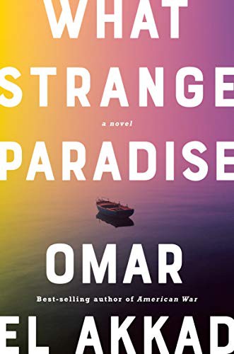 Omar El Akkad: What Strange Paradise (Hardcover, 2021, Knopf)