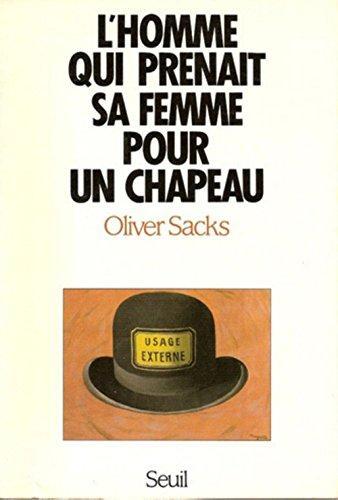 Oliver Sacks: L'Homme qui prenait sa femme pour un chapeau et autres récits cliniques (French language)