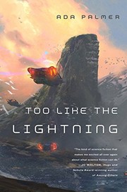 Ada Palmer: Too Like the Lightning: Book One of Terra Ignota (2016, Tor Books)