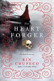 Rin Chupeco: The Heart Forger (Hardcover, 2018, Sourcebooks Fire)