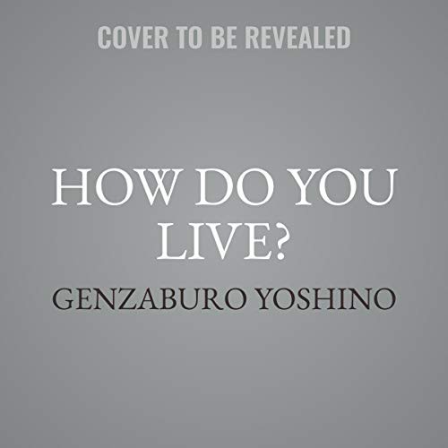 Neil Gaiman, Genzaburo Yoshino, Yoshino Genzaburo: How Do You Live? (AudiobookFormat, 2021, Blackstone Pub)