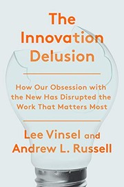 Lee Vinsel, Andrew L. Russell: The Innovation Delusion (Hardcover, 2020, Currency)
