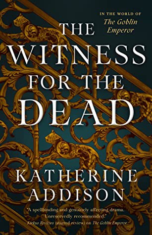 Katherine Addison: The Witness for the Dead (2021, Tor Books)