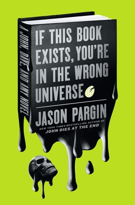 David Wong: If This Book Exists, You're in the Wrong Universe (2022, St. Martin's Press)
