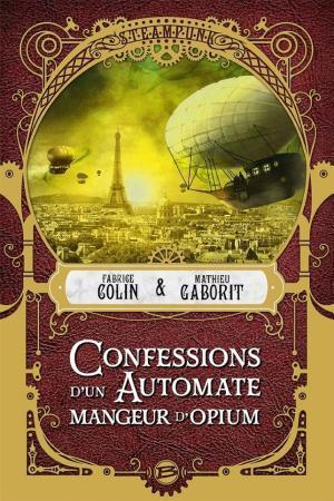 Mathieu Gaborit, Fabrice Colin: Confessions d'un automate mangeur d'opium (French language, Bragelonne)
