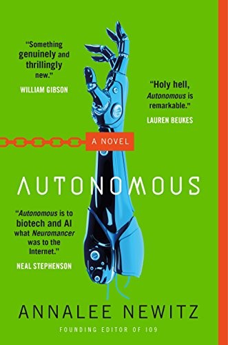 Annalee Newitz: Autonomous (2018, Tor Books)