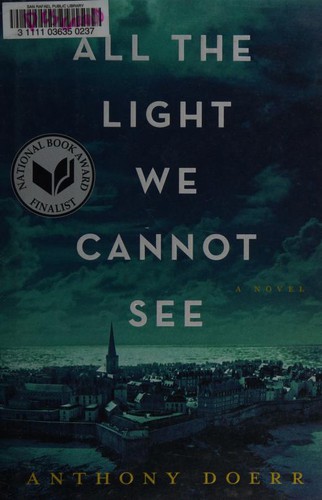 Anthony Doerr, Anthony Doerr: All the Light We Cannot See (Hardcover, 2014, Scribner)