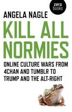 Angela Nagle: Kill all normies (2017, Zero Books)
