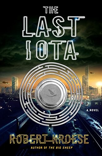 The Last Iota: A Novel (2017, Thomas Dunne Books)