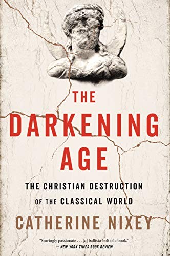 Catherine Nixey: The Darkening Age (Paperback, 2019, Mariner Books)